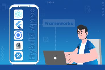 Top 5 Hybrid App Building Tools & Frameworks for 2022