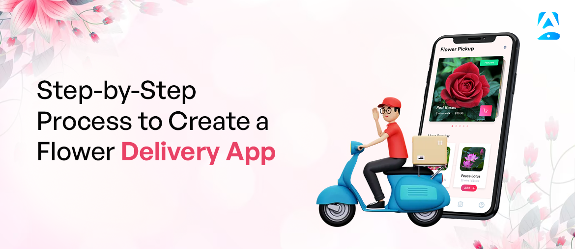 Step-by-Step Process to Flower Delivery App Development