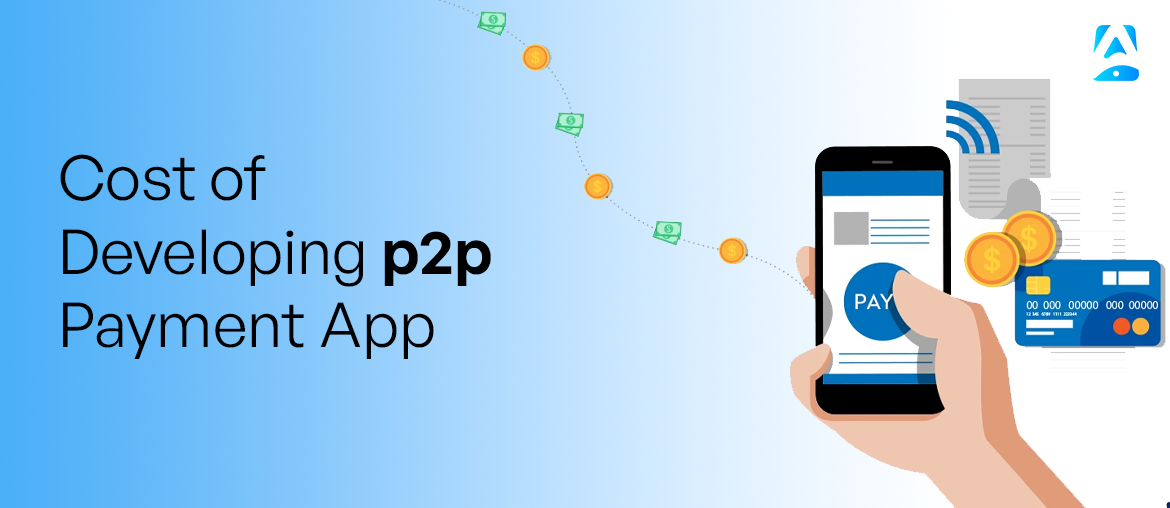 How Much Does It Cost to build a p2p payment app?
