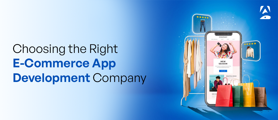 Choosing the Right E-Commerce App Development Company