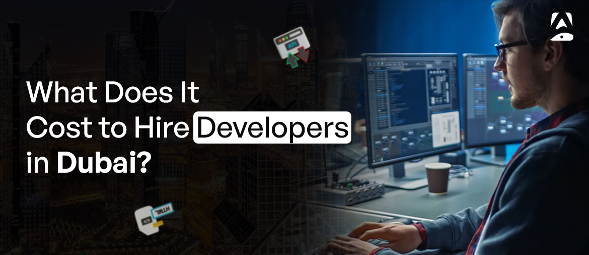 What Does It Cost to Hire Developers in Dubai