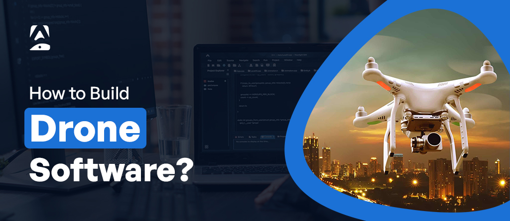 How to Build Drone Software